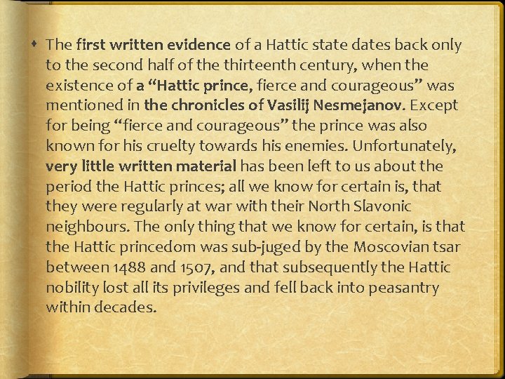  The first written evidence of a Hattic state dates back only to the