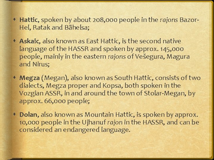  Hattic, spoken by about 208, 000 people in the rajons Bazor Hel, Ratak