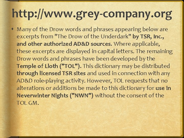 http: //www. grey-company. org Many of the Drow words and phrases appearing below are