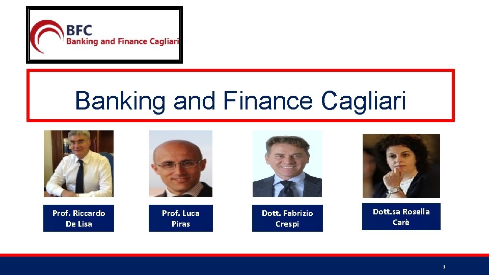 Banking and Finance Cagliari Prof. Riccardo De Lisa Prof. Luca Piras Dott. Fabrizio Crespi