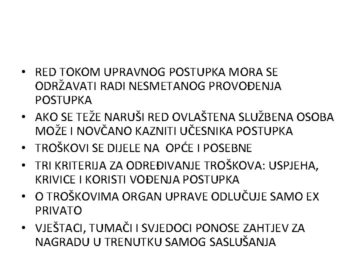  • RED TOKOM UPRAVNOG POSTUPKA MORA SE ODRŽAVATI RADI NESMETANOG PROVOĐENJA POSTUPKA •