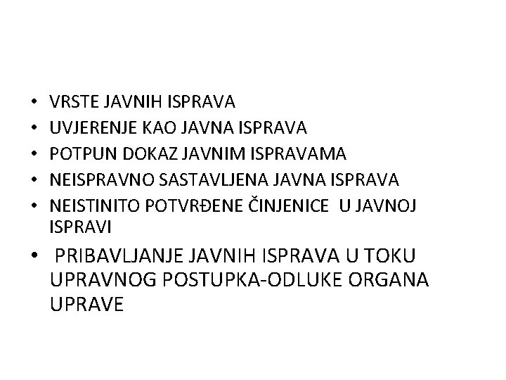  • • • VRSTE JAVNIH ISPRAVA UVJERENJE KAO JAVNA ISPRAVA POTPUN DOKAZ JAVNIM