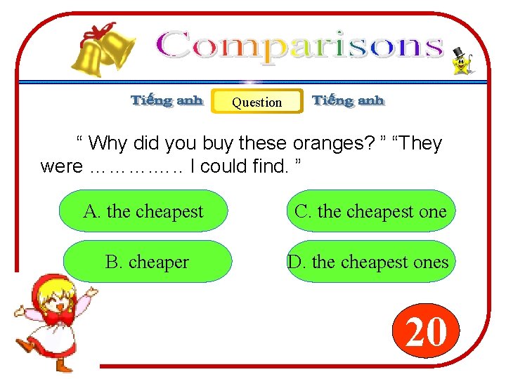 Question “ Why did you buy these oranges? ” “They were ………. …. . Question “ Why did you buy these oranges? ” “They were ………. …. .