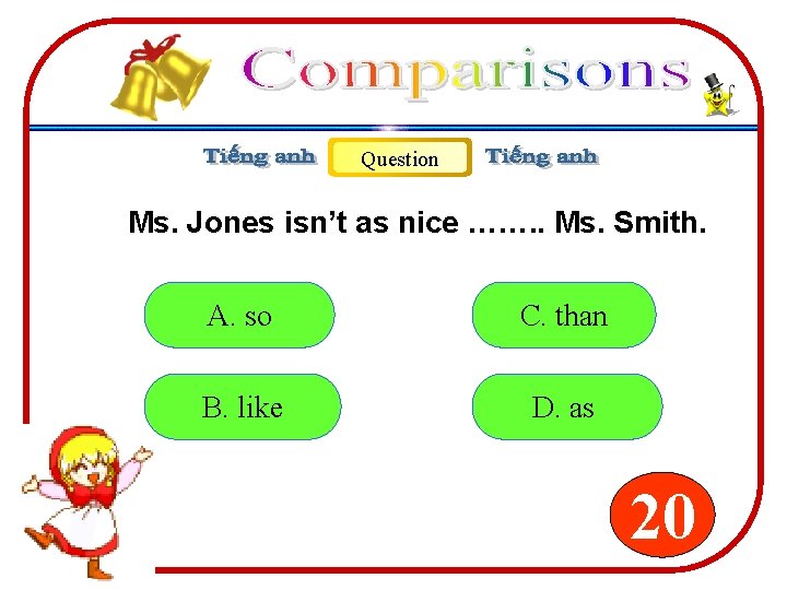 Question Ms. Jones isn’t as nice ……. . Ms. Smith. A. so C. than Question Ms. Jones isn’t as nice ……. . Ms. Smith. A. so C. than