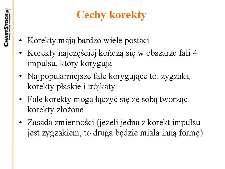 Cechy korekty • Korekty mają bardzo wiele postaci • Korekty najczęściej kończą się w