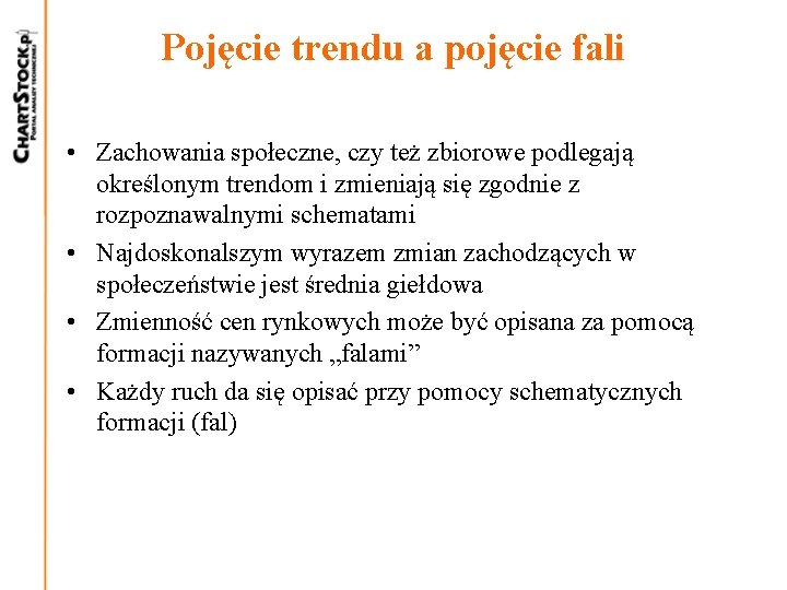 Pojęcie trendu a pojęcie fali • Zachowania społeczne, czy też zbiorowe podlegają określonym trendom