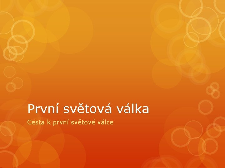 První světová válka Cesta k první světové válce 