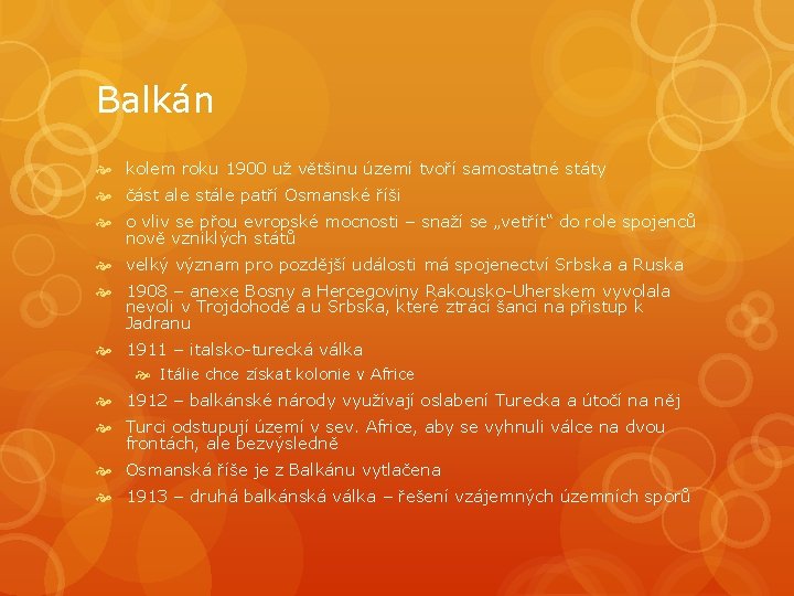 Balkán kolem roku 1900 už většinu území tvoří samostatné státy část ale stále patří