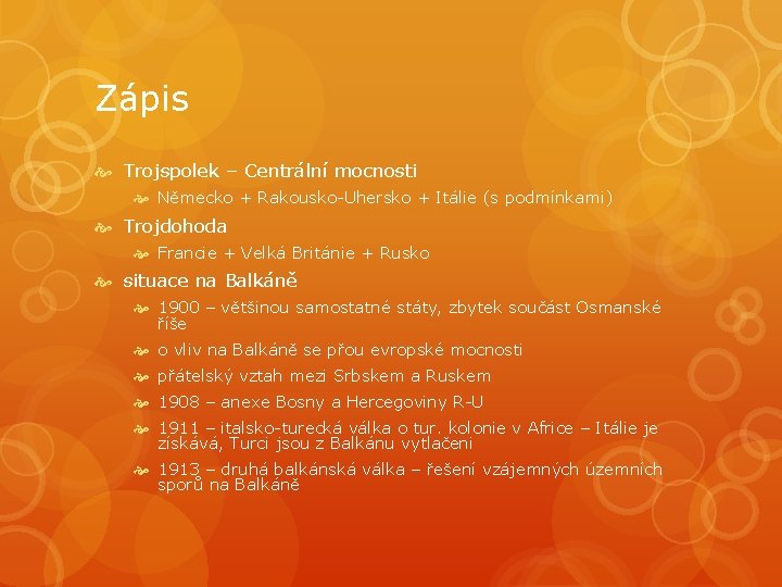 Zápis Trojspolek – Centrální mocnosti Německo + Rakousko-Uhersko + Itálie (s podmínkami) Trojdohoda Francie
