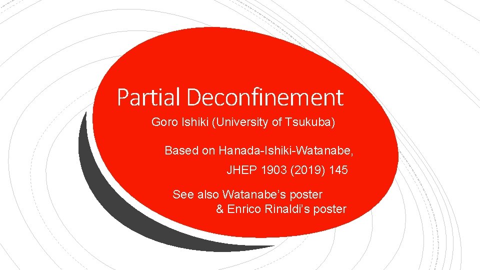 Partial Deconfinement Goro Ishiki (University of Tsukuba) Based on Hanada-Ishiki-Watanabe, JHEP 1903 (2019) 145