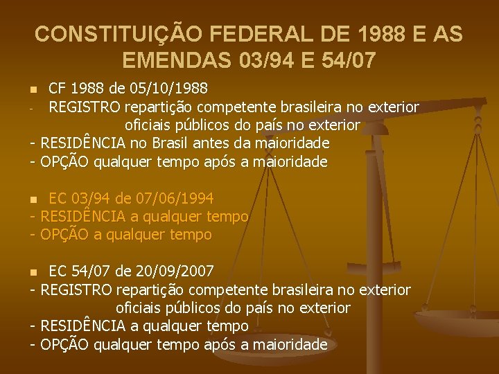 CONSTITUIÇÃO FEDERAL DE 1988 E AS EMENDAS 03/94 E 54/07 CF 1988 de 05/10/1988