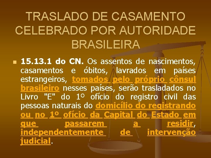 TRASLADO DE CASAMENTO CELEBRADO POR AUTORIDADE BRASILEIRA n 15. 13. 1 do CN. Os
