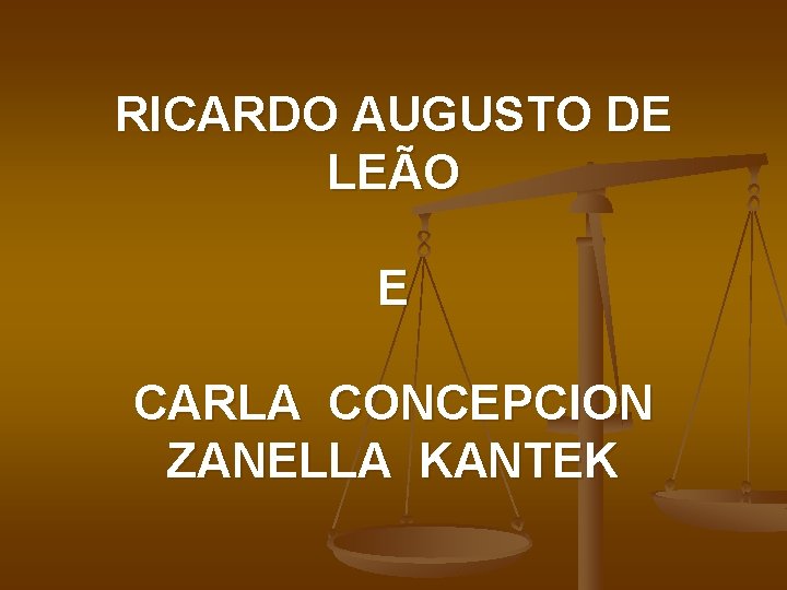 RICARDO AUGUSTO DE LEÃO E CARLA CONCEPCION ZANELLA KANTEK 