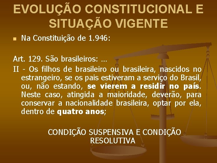 EVOLUÇÃO CONSTITUCIONAL E SITUAÇÃO VIGENTE n Na Constituição de 1. 946: Art. 129. São