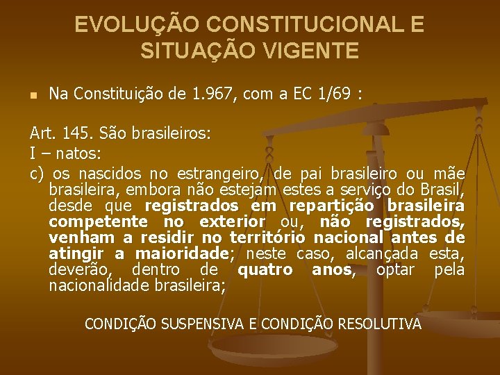 EVOLUÇÃO CONSTITUCIONAL E SITUAÇÃO VIGENTE n Na Constituição de 1. 967, com a EC