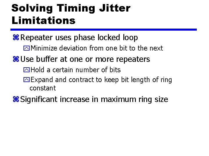Solving Timing Jitter Limitations z Repeater uses phase locked loop y. Minimize deviation from