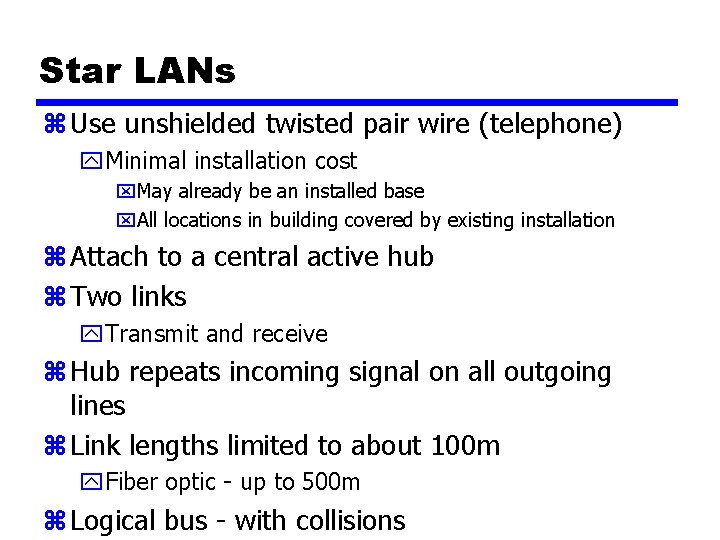 Star LANs z Use unshielded twisted pair wire (telephone) y. Minimal installation cost x.