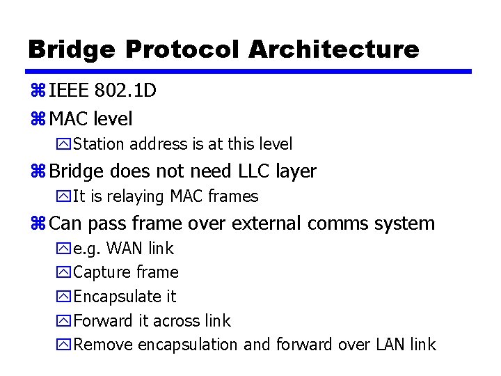 Bridge Protocol Architecture z IEEE 802. 1 D z MAC level y. Station address