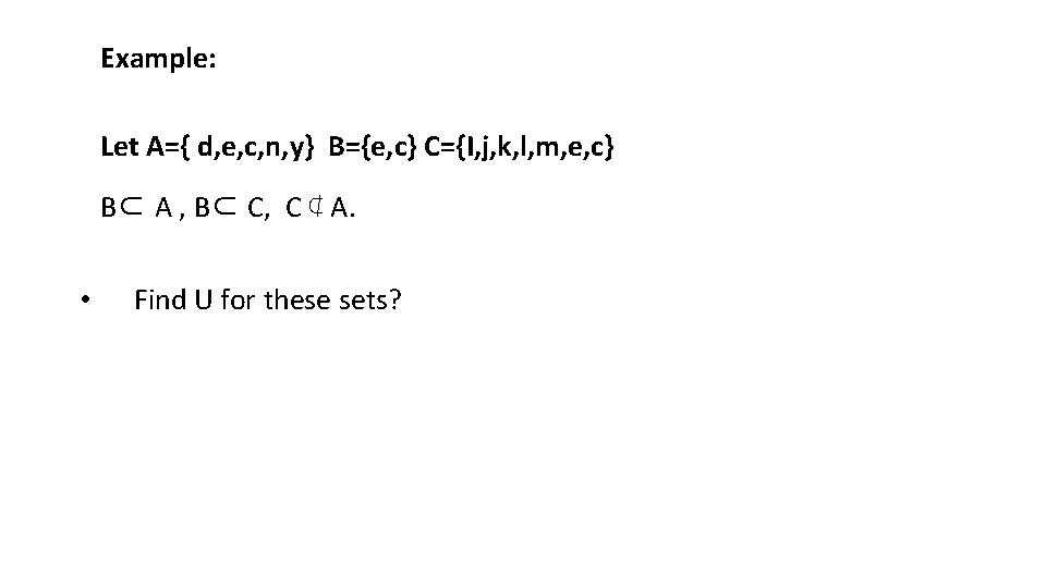  Example: Let A={ d, e, c, n, y} B={e, c} C={I, j, k,