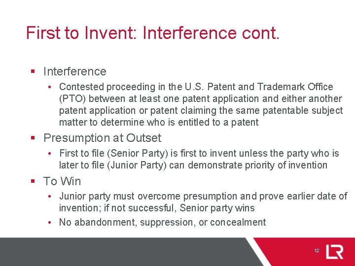 First to Invent: Interference cont. § Interference • Contested proceeding in the U. S.