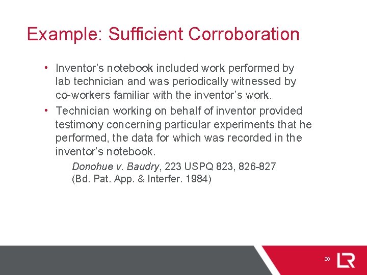 Example: Sufficient Corroboration • Inventor’s notebook included work performed by lab technician and was