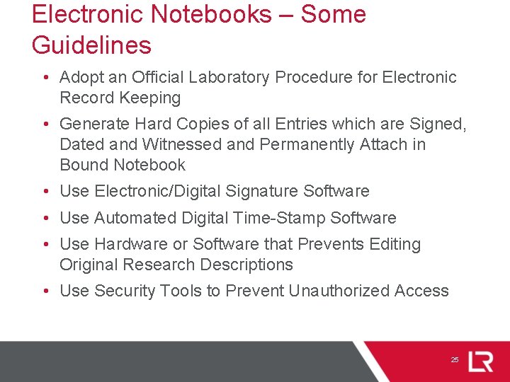 Electronic Notebooks – Some Guidelines • Adopt an Official Laboratory Procedure for Electronic Record
