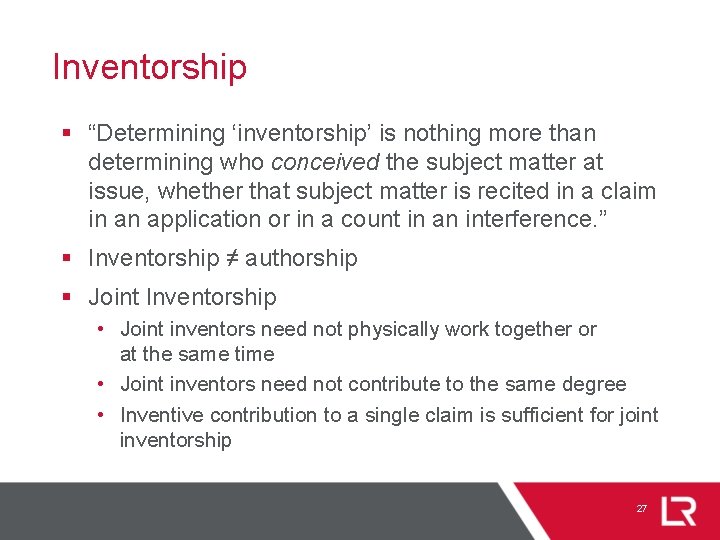Inventorship § “Determining ‘inventorship’ is nothing more than determining who conceived the subject matter