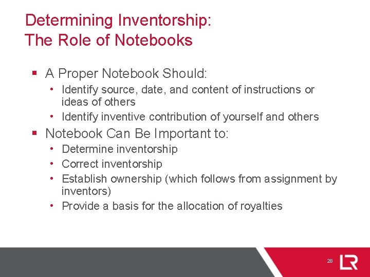 Determining Inventorship: The Role of Notebooks § A Proper Notebook Should: • Identify source,