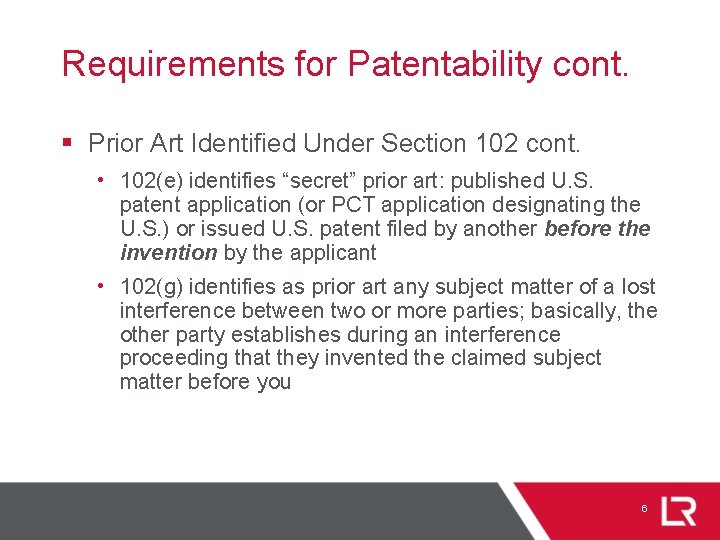 Requirements for Patentability cont. § Prior Art Identified Under Section 102 cont. • 102(e)