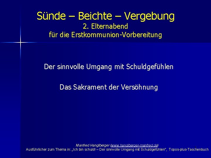 Sünde – Beichte – Vergebung 2. Elternabend für die Erstkommunion-Vorbereitung Der sinnvolle Umgang mit