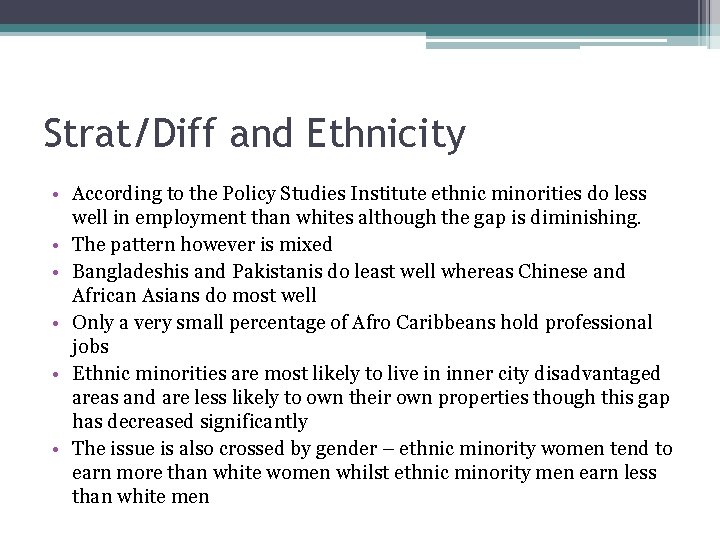 Strat/Diff and Ethnicity • According to the Policy Studies Institute ethnic minorities do less