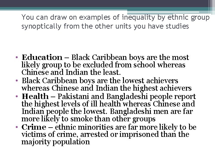 You can draw on examples of inequality by ethnic group synoptically from the other