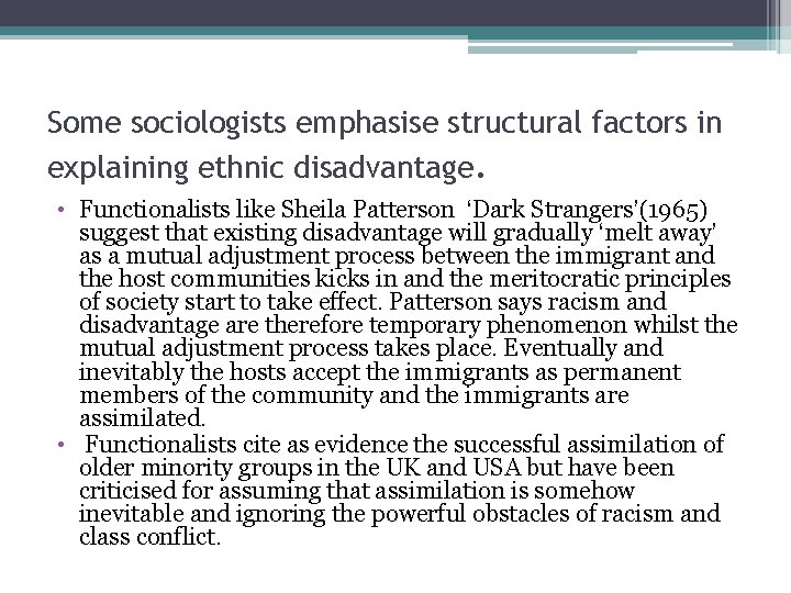 Some sociologists emphasise structural factors in explaining ethnic disadvantage. • Functionalists like Sheila Patterson