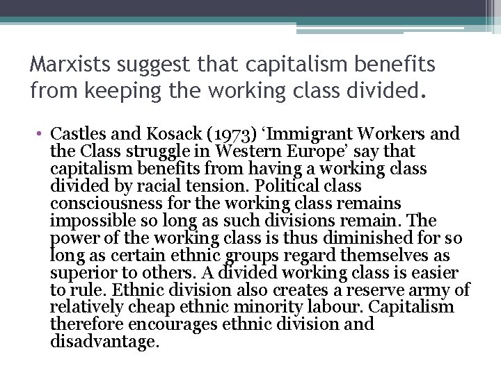 Marxists suggest that capitalism benefits from keeping the working class divided. • Castles and