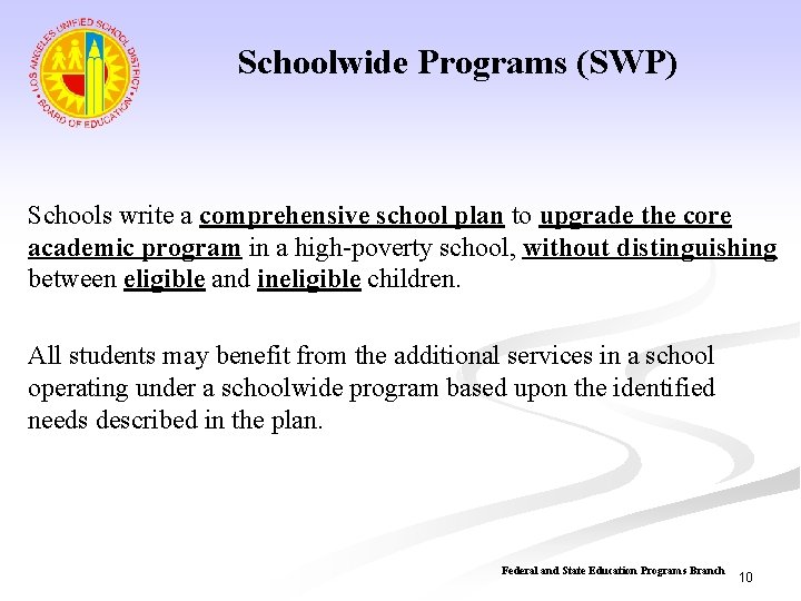 Schoolwide Programs (SWP) Schools write a comprehensive school plan to upgrade the core academic