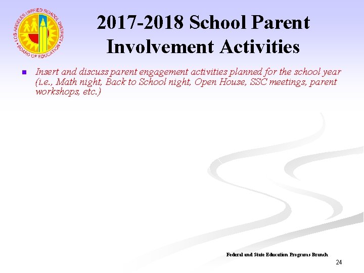 2017 -2018 School Parent Involvement Activities n Insert and discuss parent engagement activities planned