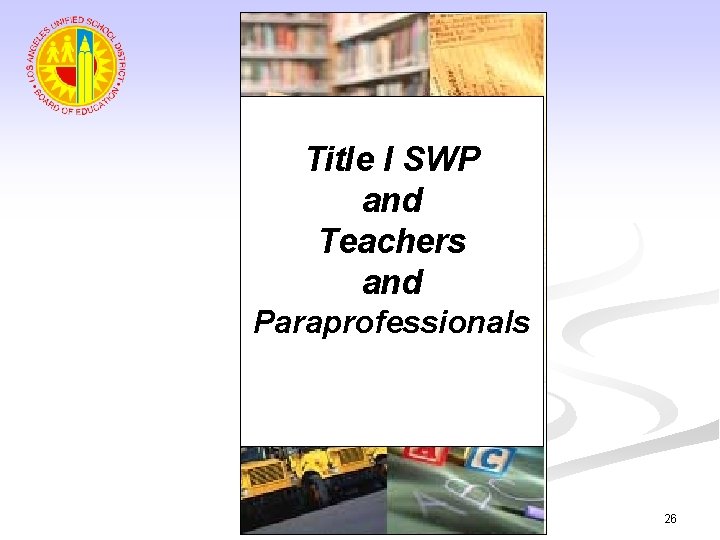 Title I SWP and Teachers and Paraprofessionals 26 