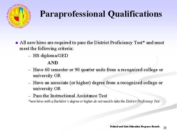 Paraprofessional Qualifications n All new hires are required to pass the District Proficiency Test*