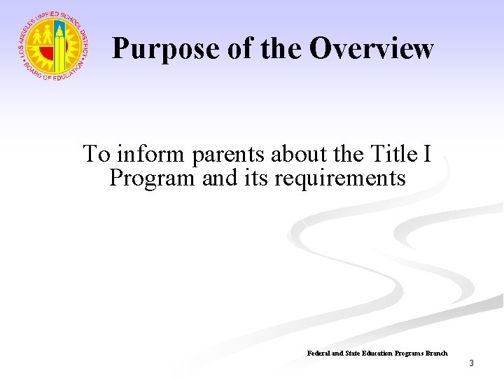 Purpose of the Overview To inform parents about the Title I Program and its
