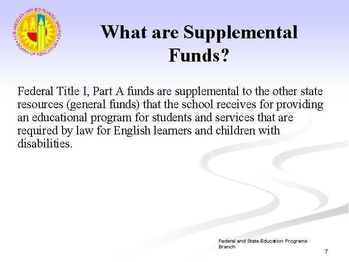 What are Supplemental Funds? Federal Title I, Part A funds are supplemental to the