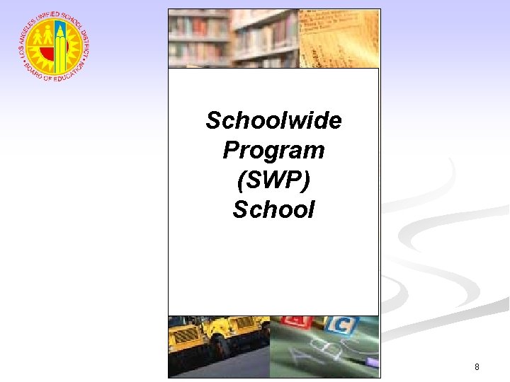 Schoolwide Program (SWP) School 8 