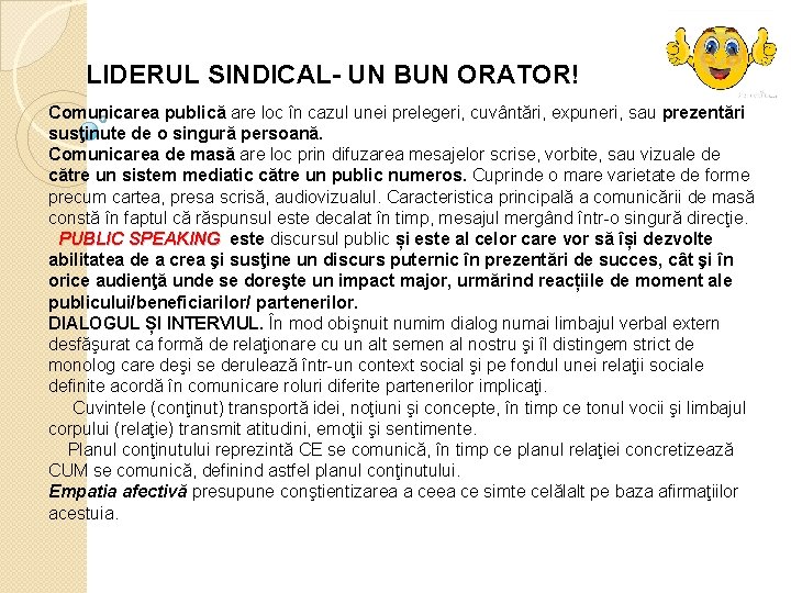  LIDERUL SINDICAL- UN BUN ORATOR! Comunicarea publică are loc în cazul unei prelegeri,