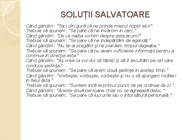 SOLUȚII SALVATOARE Când gândim: "Taci din gură că ne prinde miezul nopţii aici!" Trebuie