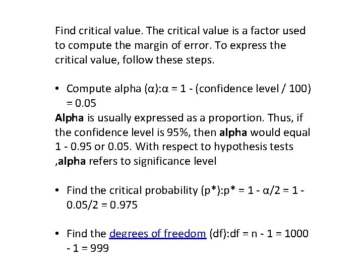 Find critical value. The critical value is a factor used to compute the margin