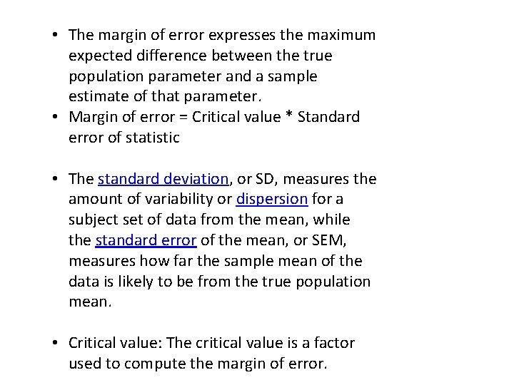  • The margin of error expresses the maximum expected difference between the true