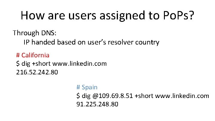 How are users assigned to Po. Ps? Through DNS: IP handed based on user’s