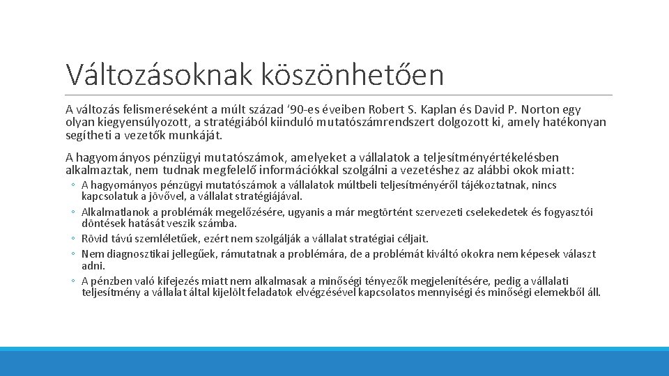 Változásoknak köszönhetően A változás felismeréseként a múlt század ’ 90 -es éveiben Robert S.