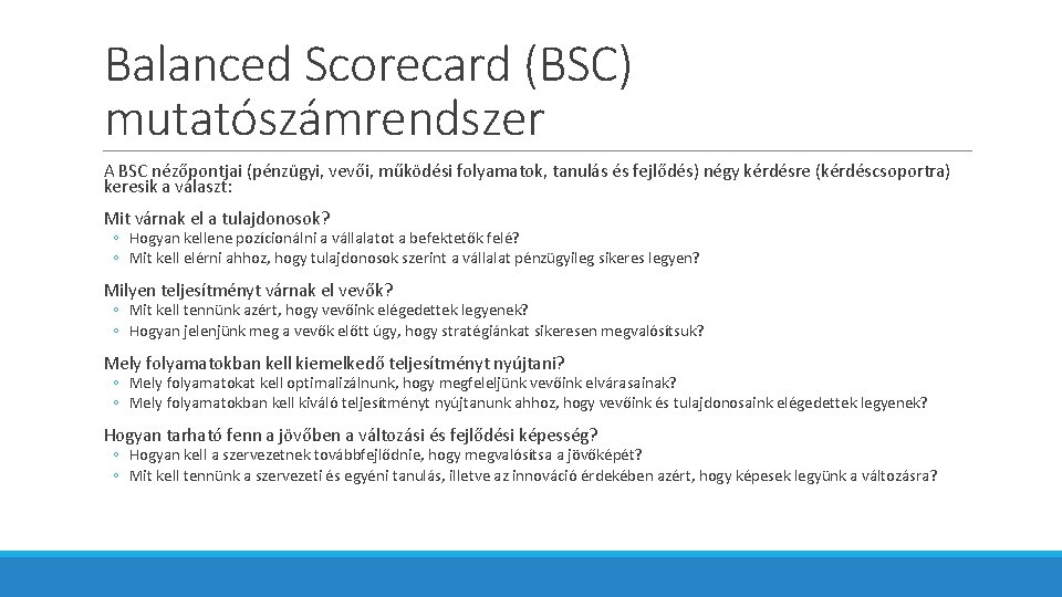 Balanced Scorecard (BSC) mutatószámrendszer A BSC nézőpontjai (pénzügyi, vevői, működési folyamatok, tanulás és fejlődés)