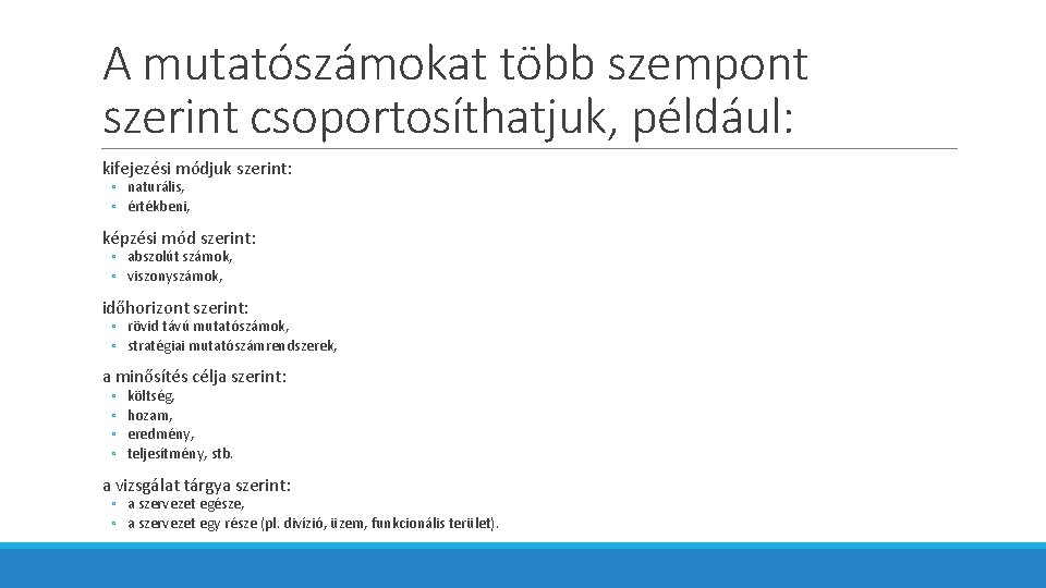 A mutatószámokat több szempont szerint csoportosíthatjuk, például: kifejezési módjuk szerint: ◦ naturális, ◦ értékbeni,