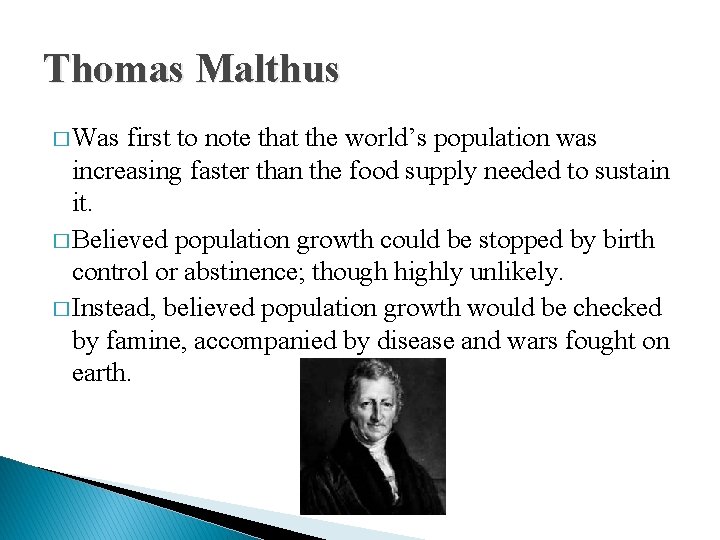 Thomas Malthus � Was first to note that the world’s population was increasing faster